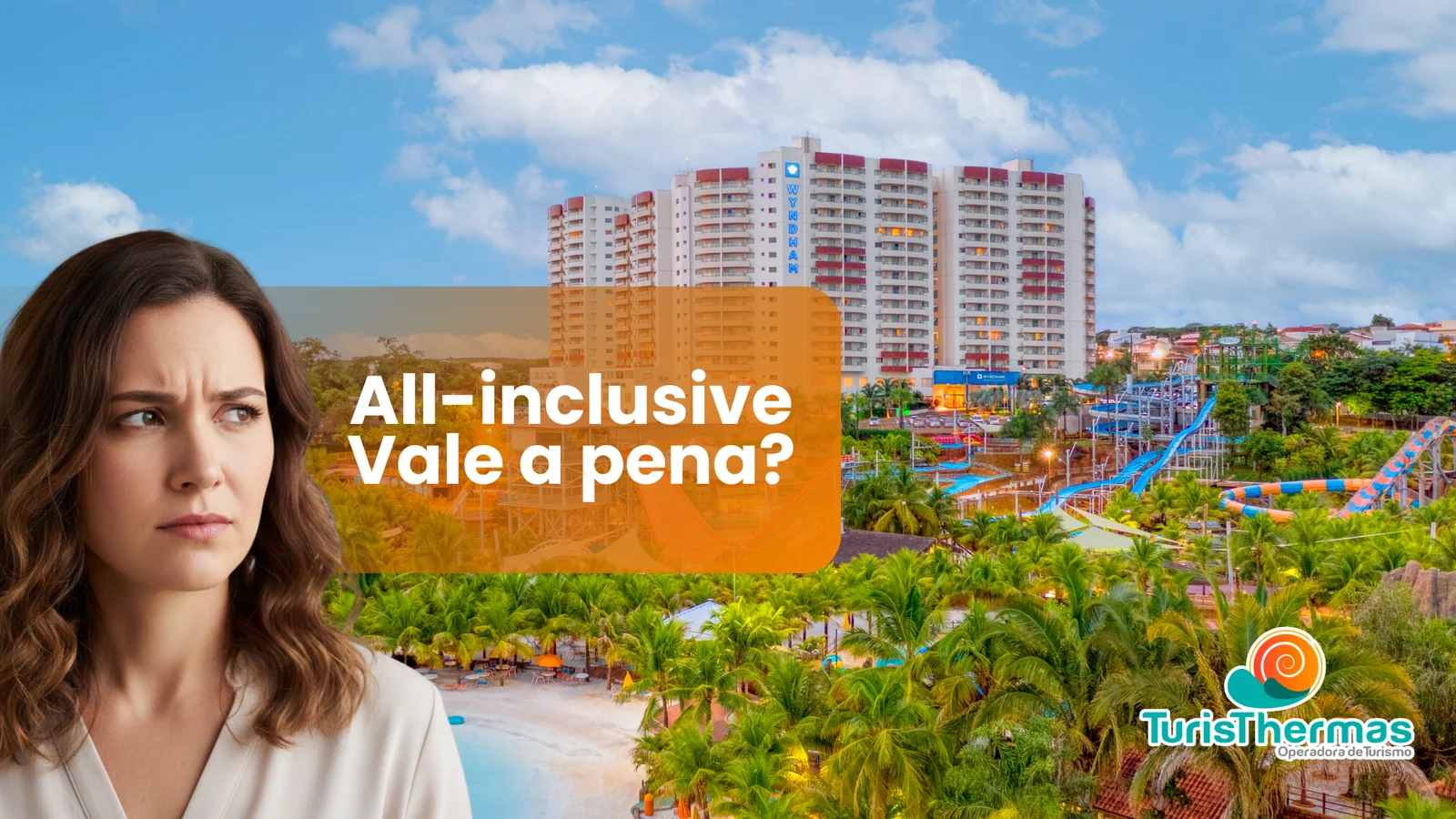 All Inclusive em Olímpia Vale a Pena? O Guia Completo para Economizar nas Férias 2026